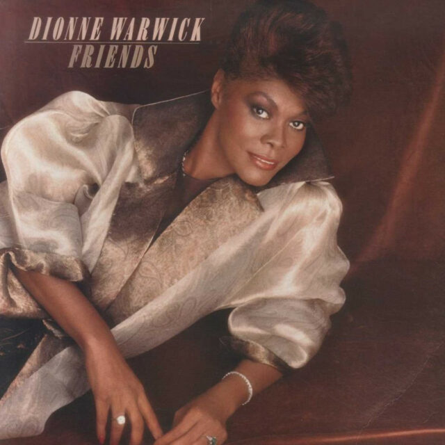THAT’S WHAT FRIENDS ARE FOR – DIONNE WARWICK (1985) THATS WHAT FRIENDS ARE FOR – DIONNE WARWICK 1985